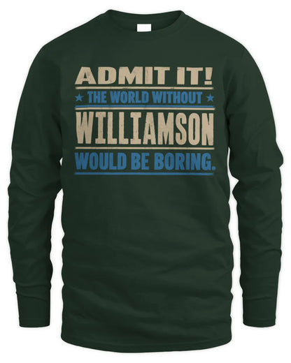 WILLIAMSON TP68-K2-968 – Personalized Funny Quote Apparel “The World Without NAME Would Be Boring” - Men's Long Sleeved T-Shirt - Forest Green