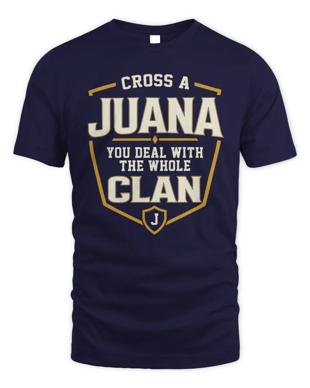 JUANA NT1-K008 Cross A/An NAME, You Deal With the Whole Clan | Personalized Vintage T-Shirt - Unisex Standard T-Shirt - Navy