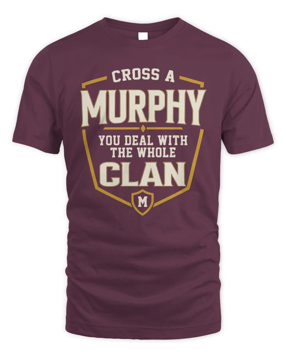 MURPHY NT1-K008 Cross A/An NAME, You Deal With the Whole Clan | Personalized Vintage T-Shirt - Unisex Standard T-Shirt - Maroon