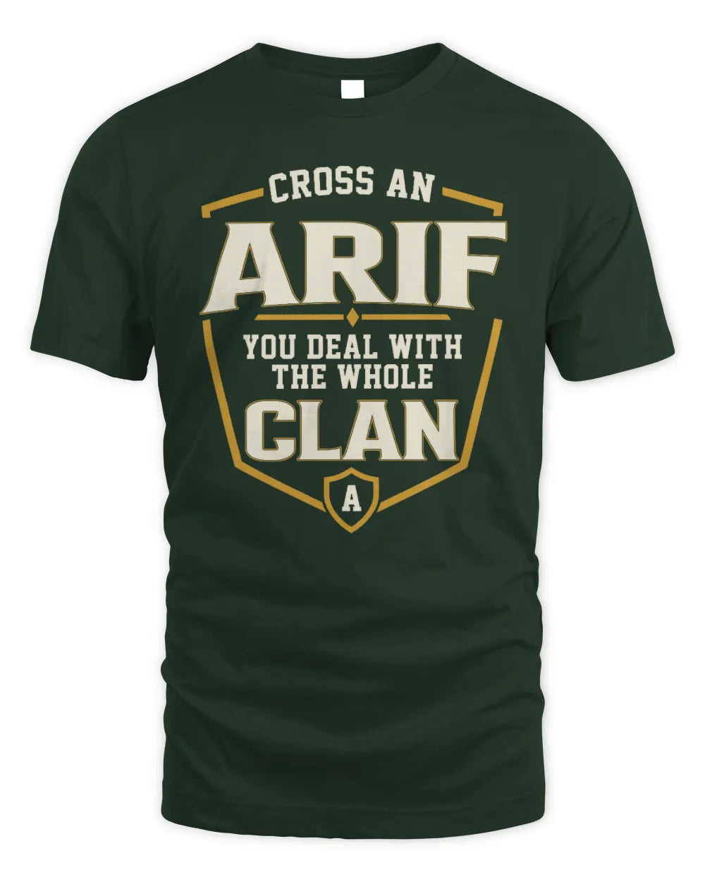 ARIF NT1-K008 Cross A/An NAME, You Deal With the Whole Clan | Personalized Vintage T-Shirt - Unisex Standard T-Shirt - Forest Green