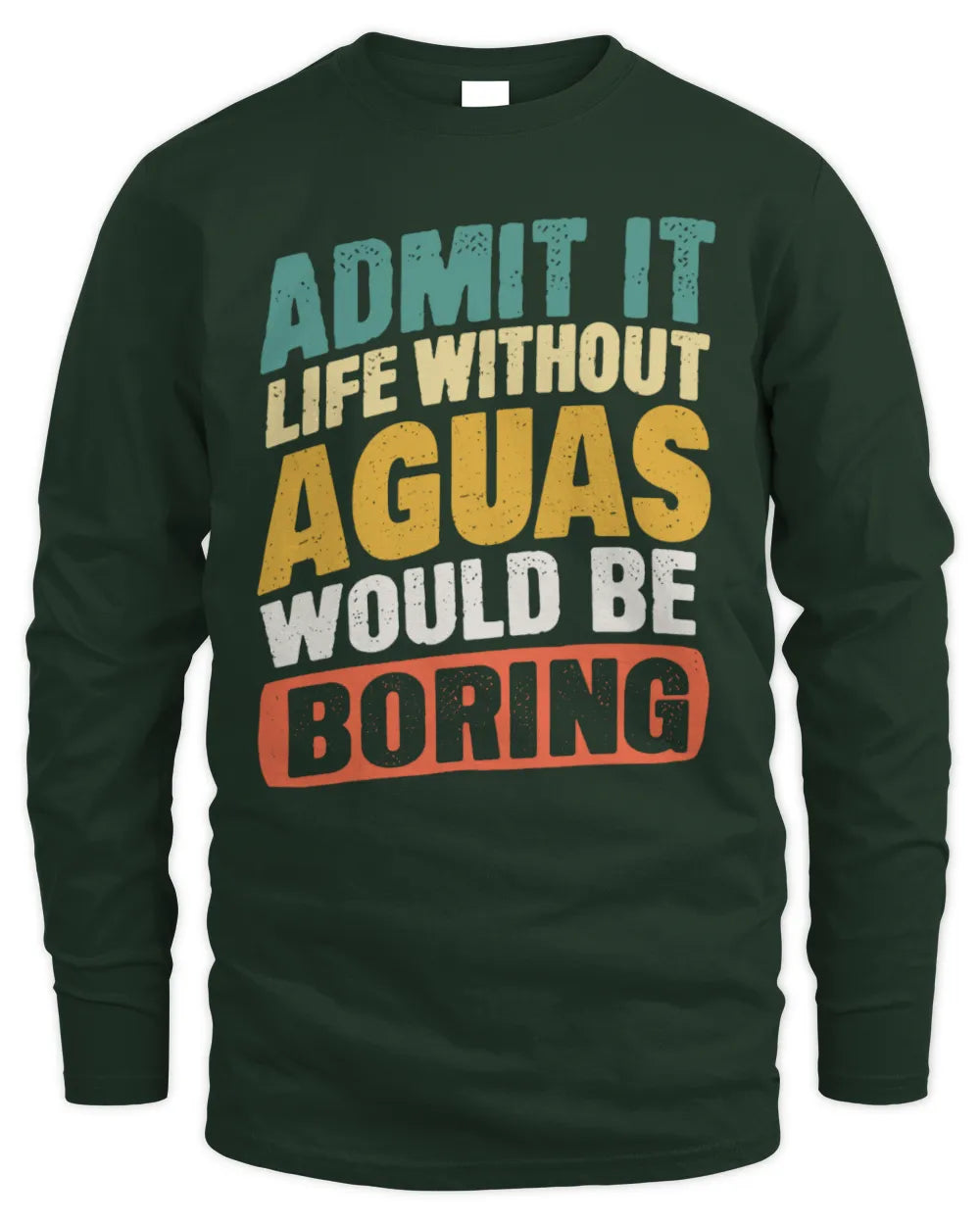 AGUAS TP88-K4-229
Personalized Funny Quote Apparel “Life Without NAME Would Be Boring” - Men's Long Sleeved T-Shirt - Forest Green