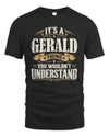 GERALD P08 TH51 - Personalized “It’s a/an [NAME] Thing – You Wouldn’t Understand” Shirt