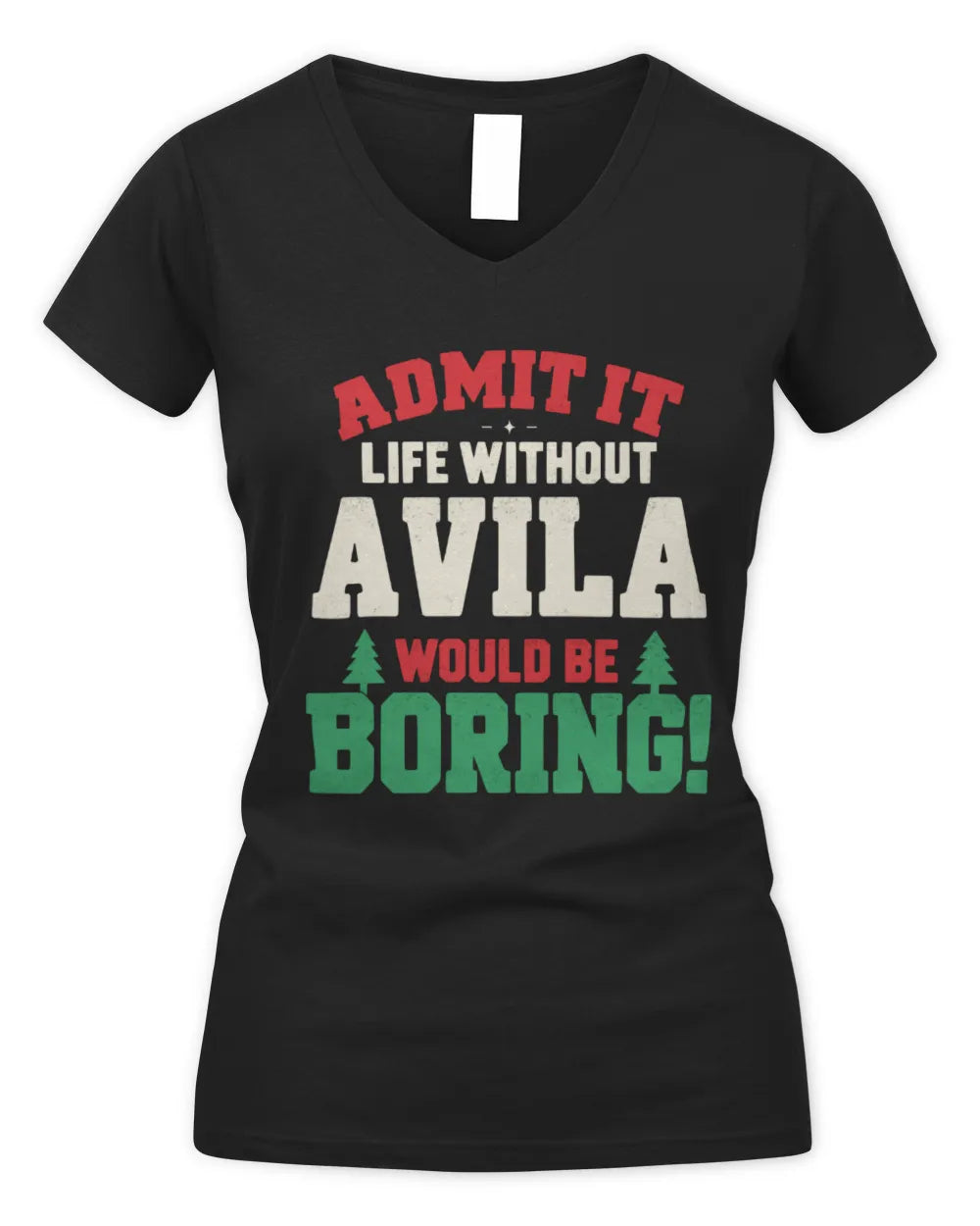AVILA P5 TH08 Christmas T-Shirt – “Life Without NAME Would Be Boring” - Women's V-Neck T-Shirt - Black