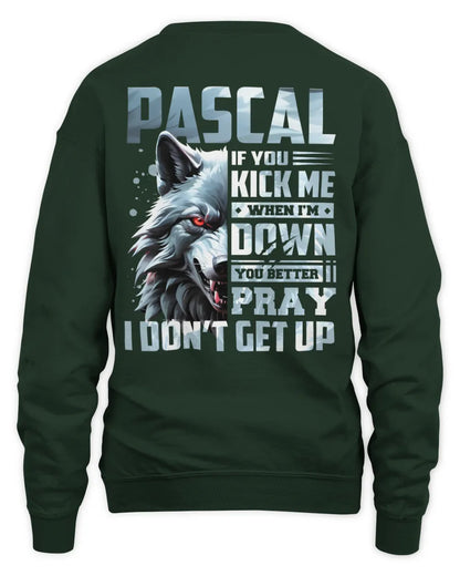 PASCAL AP62-K4-666 - Personalized Fierce Wolf Quote Apparel “If You Kick Me When I’m Down, You Better Pray I Don’t Get Up” - Unisex Sweatshirt - Forest Green