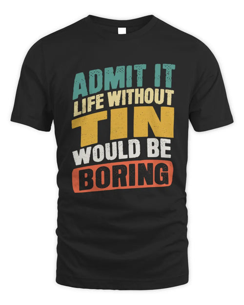 TIN TP88-K4-229
Personalized Funny Quote Apparel “Life Without NAME Would Be Boring” - Unisex Standard T-Shirt - Black