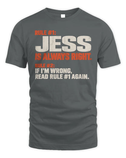 JESS NP1-H006 
Always Right Personalized Name T-Shirt – Funny Custom Name Shirt - Unisex Standard T-Shirt - Charcoal