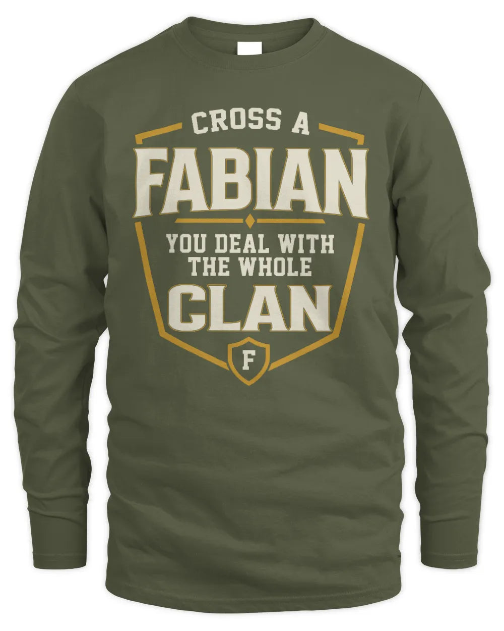 FABIAN NT1-K008 Cross A/An NAME, You Deal With the Whole Clan | Personalized Vintage T-Shirt - Men's Long Sleeved T-Shirt - Military Green
