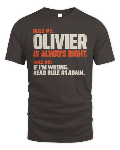 OLIVIER NP1-H006 
Always Right Personalized Name T-Shirt – Funny Custom Name Shirt - Unisex Standard T-Shirt - Dark Chocolate