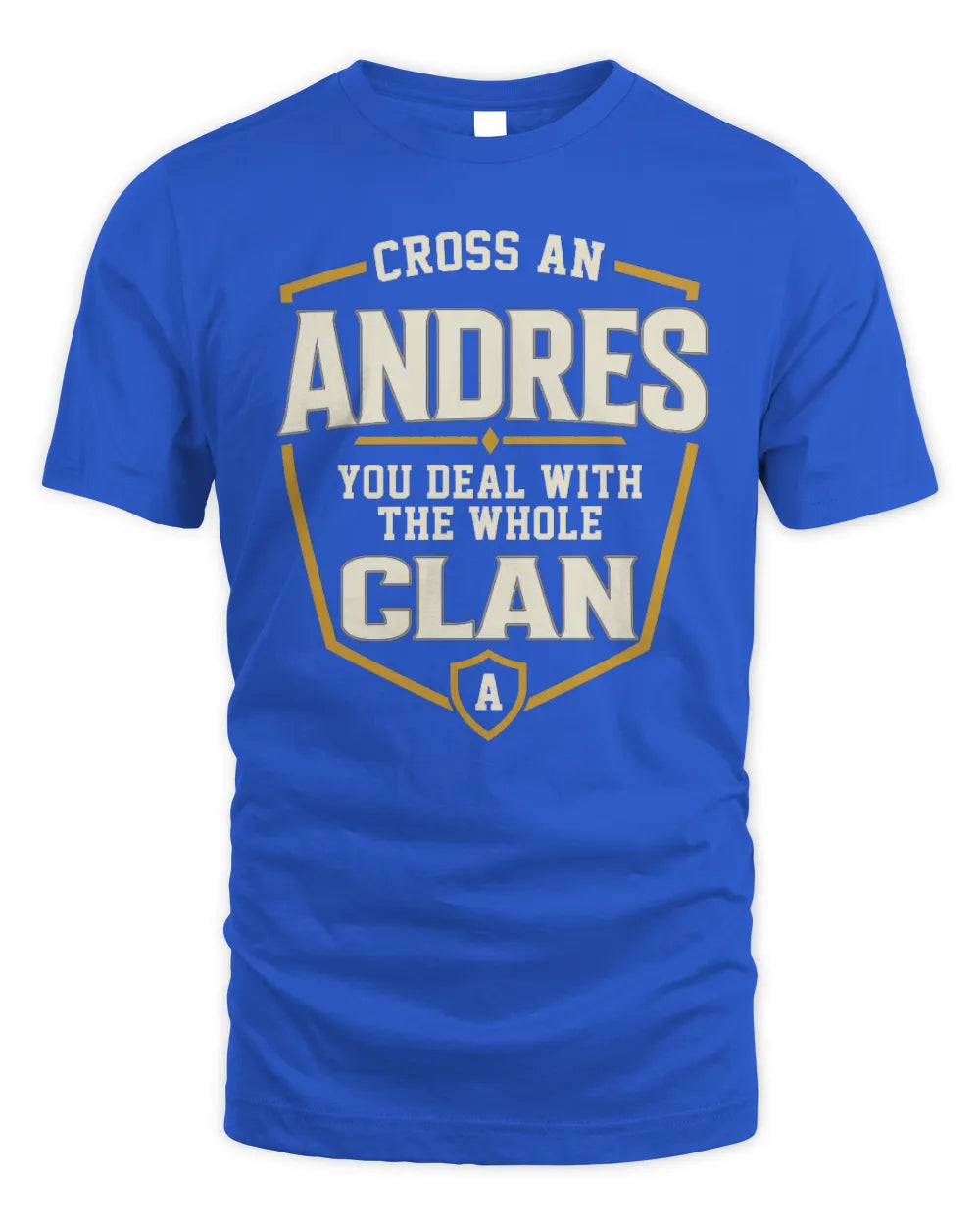 ANDRES NT1-K008 Cross A/An NAME, You Deal With the Whole Clan | Personalized Vintage T-Shirt - Unisex Standard T-Shirt - Royal