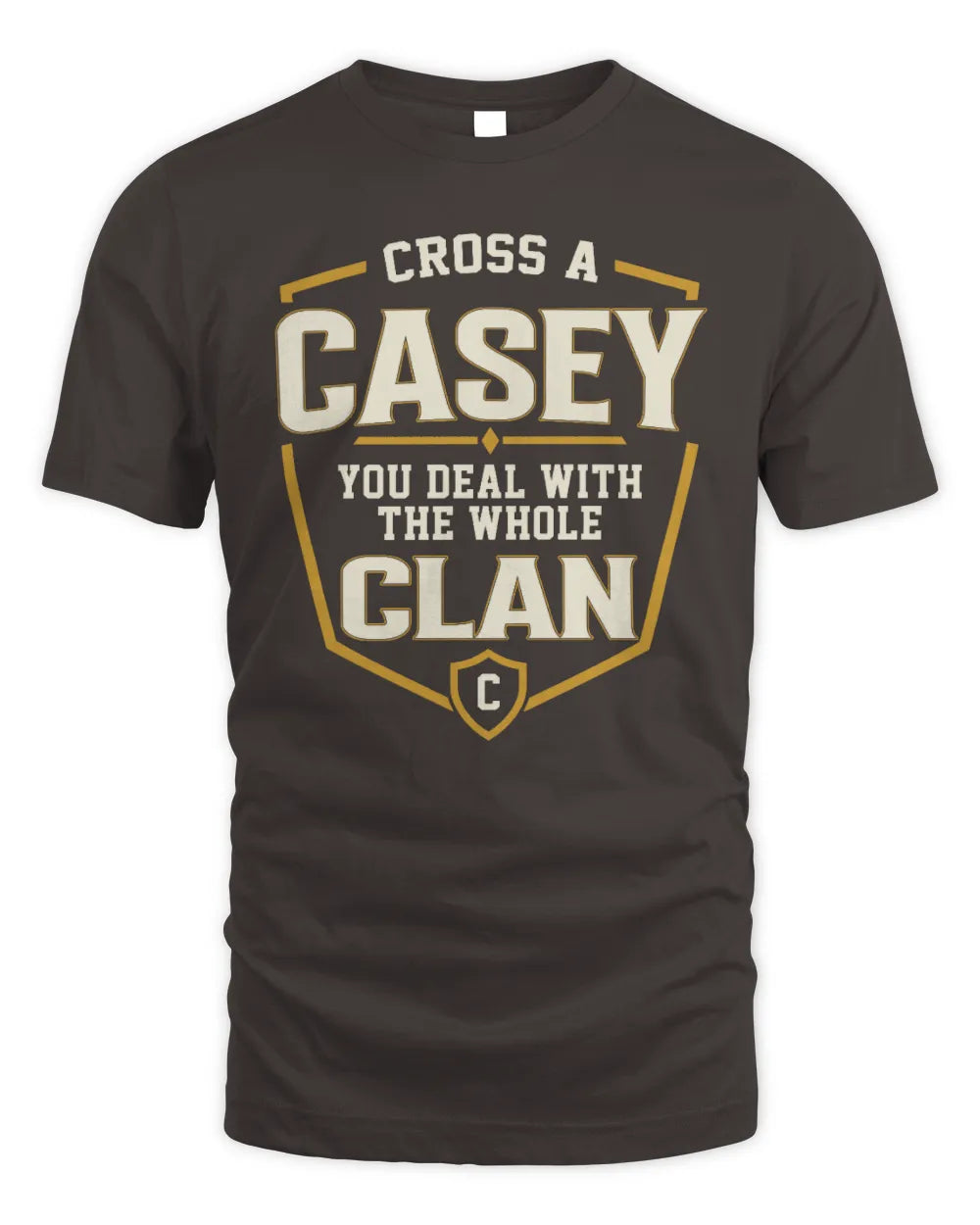 CASEY NT1-K008 Cross A/An NAME, You Deal With the Whole Clan | Personalized Vintage T-Shirt - Unisex Standard T-Shirt - Dark Chocolate
