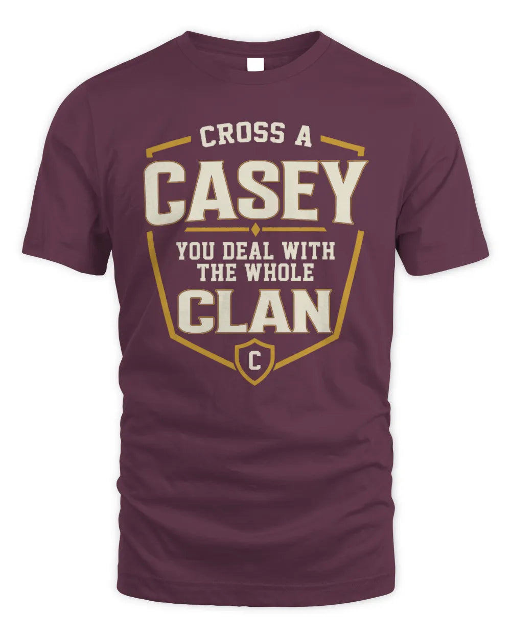 CASEY NT1-K008 Cross A/An NAME, You Deal With the Whole Clan | Personalized Vintage T-Shirt - Unisex Standard T-Shirt - Maroon