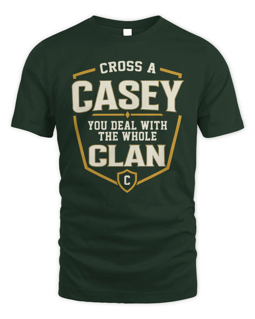 CASEY NT1-K008 Cross A/An NAME, You Deal With the Whole Clan | Personalized Vintage T-Shirt - Unisex Standard T-Shirt - Forest Green