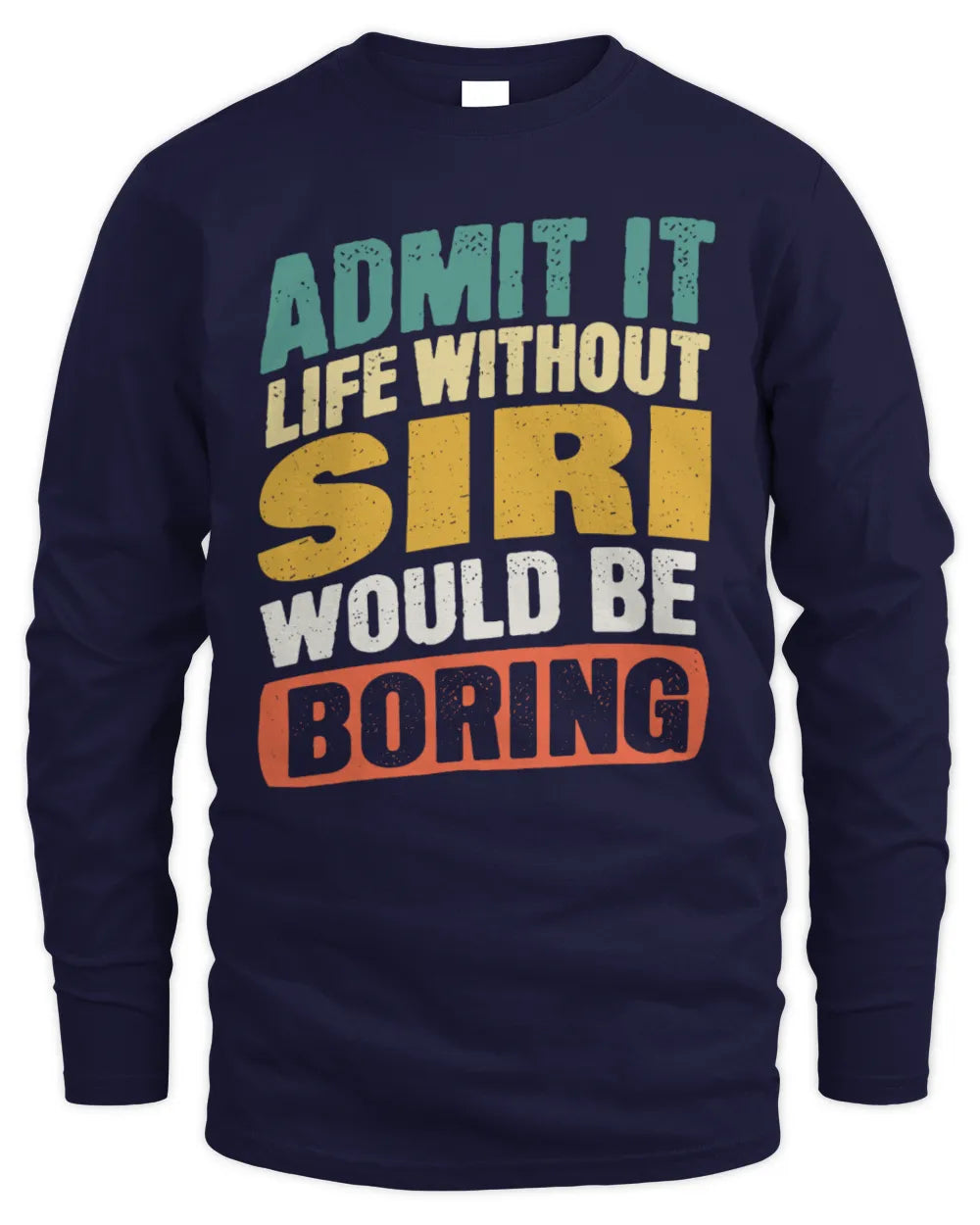 SIRI TP88-K4-229
Personalized Funny Quote Apparel “Life Without NAME Would Be Boring” - Men's Long Sleeved T-Shirt - Navy