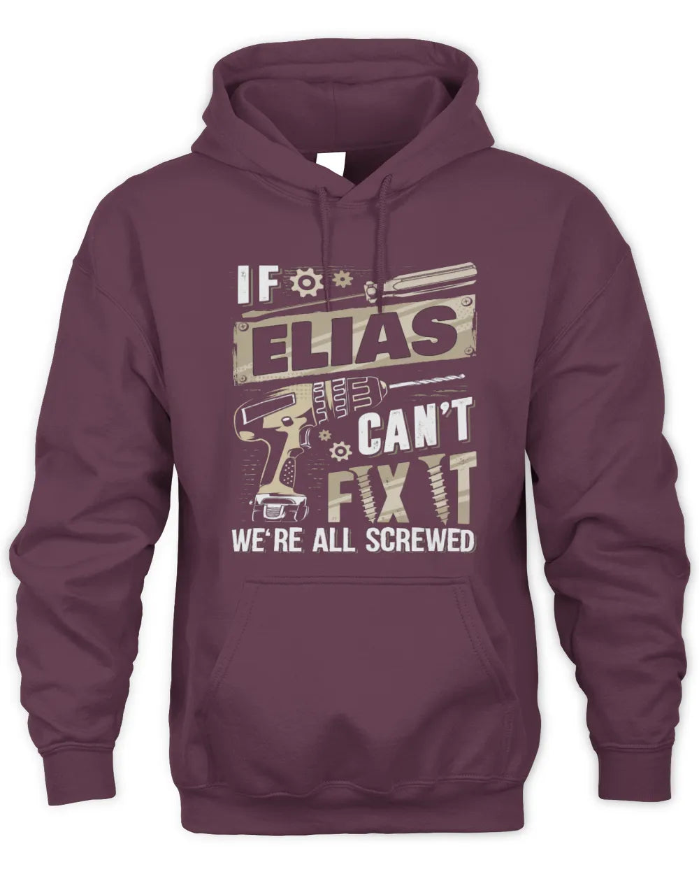 ELIAS TX03 P02 - Personalized Handyman Mechanic Shirt “If NAME Can’t Fix It, We’re All Screwed” - Unisex Hoodie - Maroon
