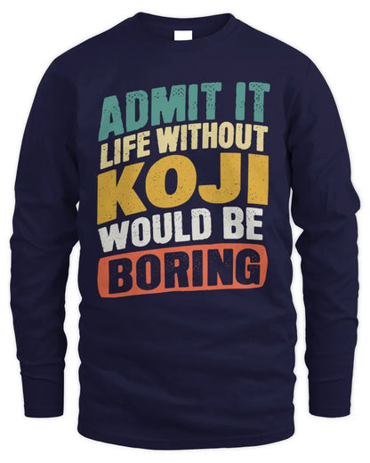 KOJI TP88-K4-229
Personalized Funny Quote Apparel “Life Without NAME Would Be Boring” - Men's Long Sleeved T-Shirt - Navy