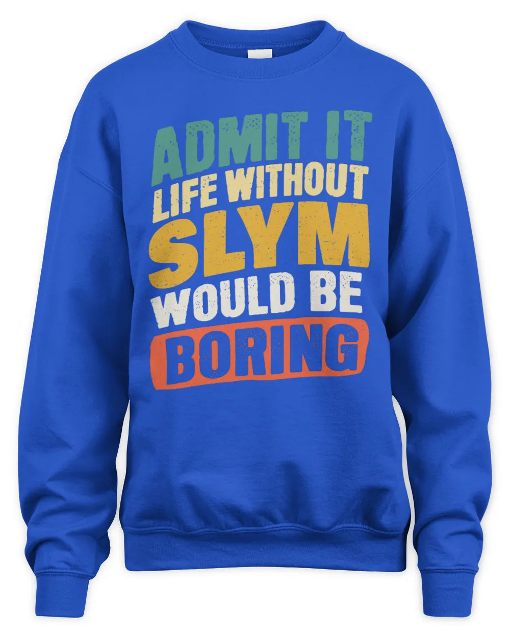 SLYM TP88-K4-229
Personalized Funny Quote Apparel “Life Without NAME Would Be Boring” - Unisex Sweatshirt - Royal