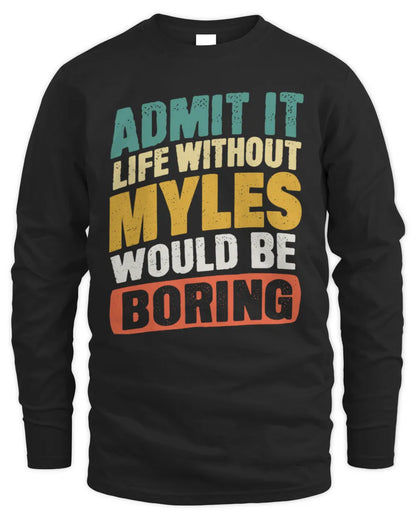 MYLES TP88-K4-229
Personalized Funny Quote Apparel “Life Without NAME Would Be Boring” - Men's Long Sleeved T-Shirt - Black