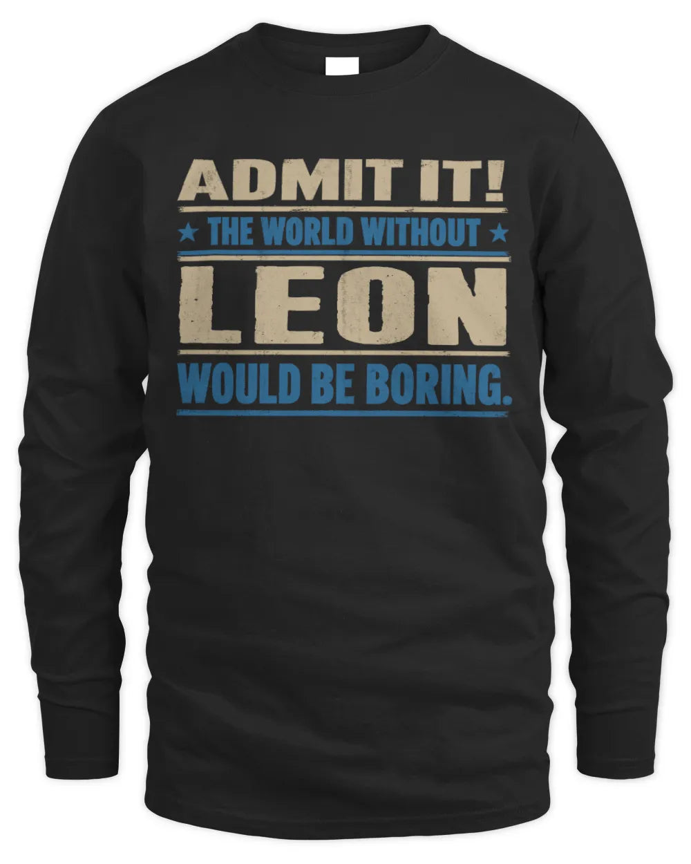 LEON TP68-K2-968 – Personalized Funny Quote Apparel “The World Without NAME Would Be Boring” - Men's Long Sleeved T-Shirt - Black