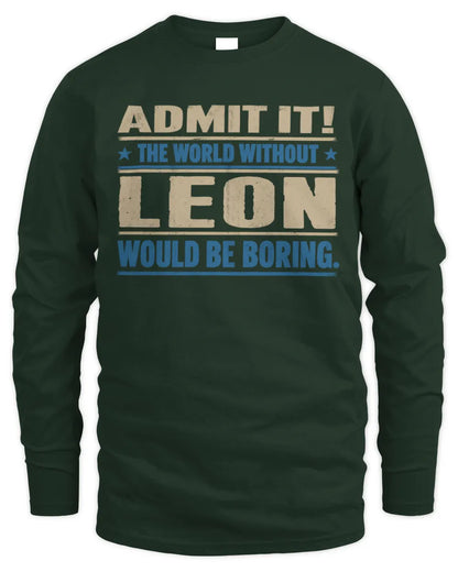 LEON TP68-K2-968 – Personalized Funny Quote Apparel “The World Without NAME Would Be Boring” - Men's Long Sleeved T-Shirt - Forest Green