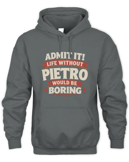 PIETRO P4 KT003 Personalized Funny Quote Apparel “Life Without NAME Would Be Boring” - Unisex Hoodie - Charcoal