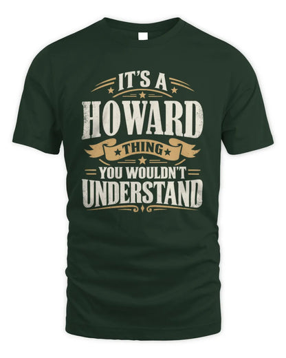 HOWARD P08 TH51 - Personalized “It’s a/an [NAME] Thing – You Wouldn’t Understand” Shirt - Unisex Standard T-Shirt - Forest Green