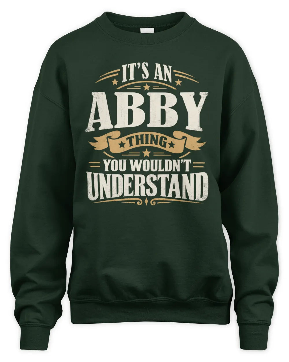 ABBY P08 TH51 - Personalized “It’s a/an [NAME] Thing – You Wouldn’t Understand” Shirt - Unisex Sweatshirt - Forest Green