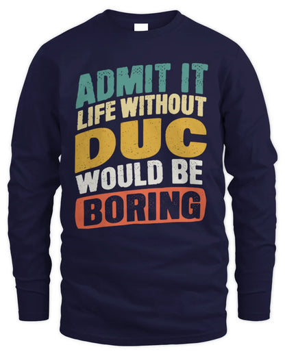 DUC TP88-K4-229
Personalized Funny Quote Apparel “Life Without NAME Would Be Boring” - Men's Long Sleeved T-Shirt - Navy