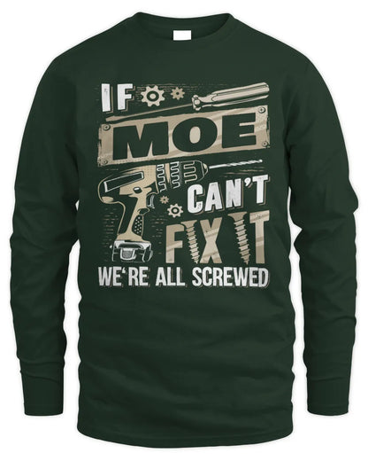 MOE TX03 P02 - Personalized Handyman Mechanic Shirt “If NAME Can’t Fix It, We’re All Screwed” - Men's Long Sleeved T-Shirt - Forest Green