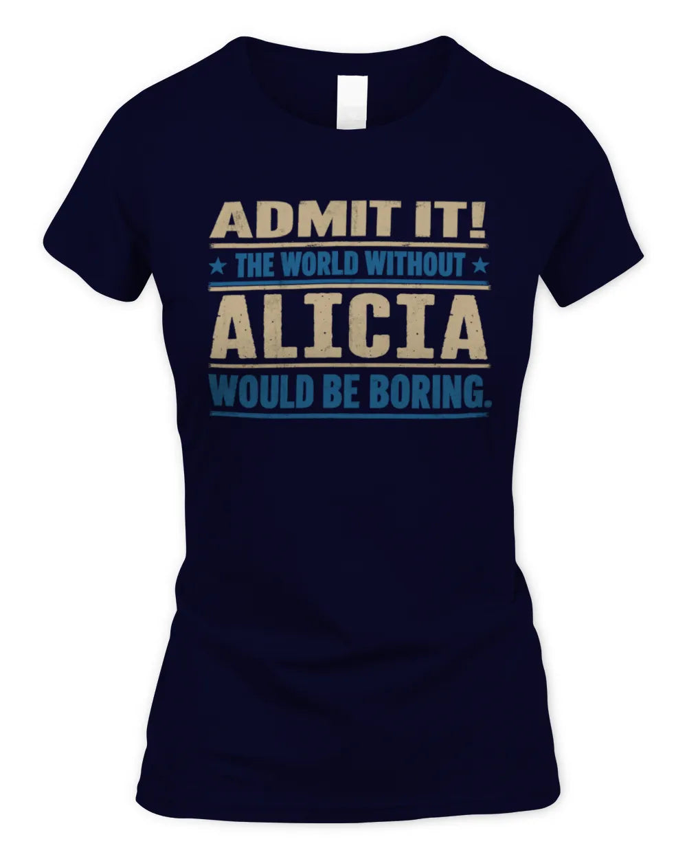 ALICIA TP68-K2-968 – Personalized Funny Quote Apparel “The World Without NAME Would Be Boring” - Women's Standard T-Shirt - Navy