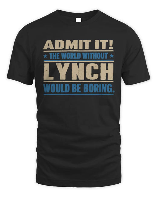 LYNCH TP68-K2-968 – Personalized Funny Quote Apparel “The World Without NAME Would Be Boring”