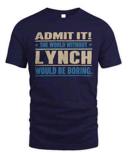 LYNCH TP68-K2-968 – Personalized Funny Quote Apparel “The World Without NAME Would Be Boring” - Unisex Standard T-Shirt - Navy