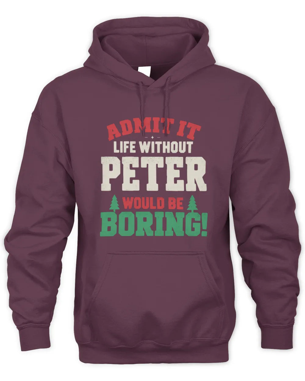 PETER P5 TH08 Christmas T-Shirt – “Life Without NAME Would Be Boring” - Unisex Hoodie - Maroon