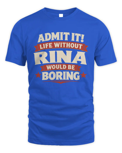 RINA P4 KT003 Personalized Funny Quote Apparel “Life Without NAME Would Be Boring” - Unisex Standard T-Shirt - Royal