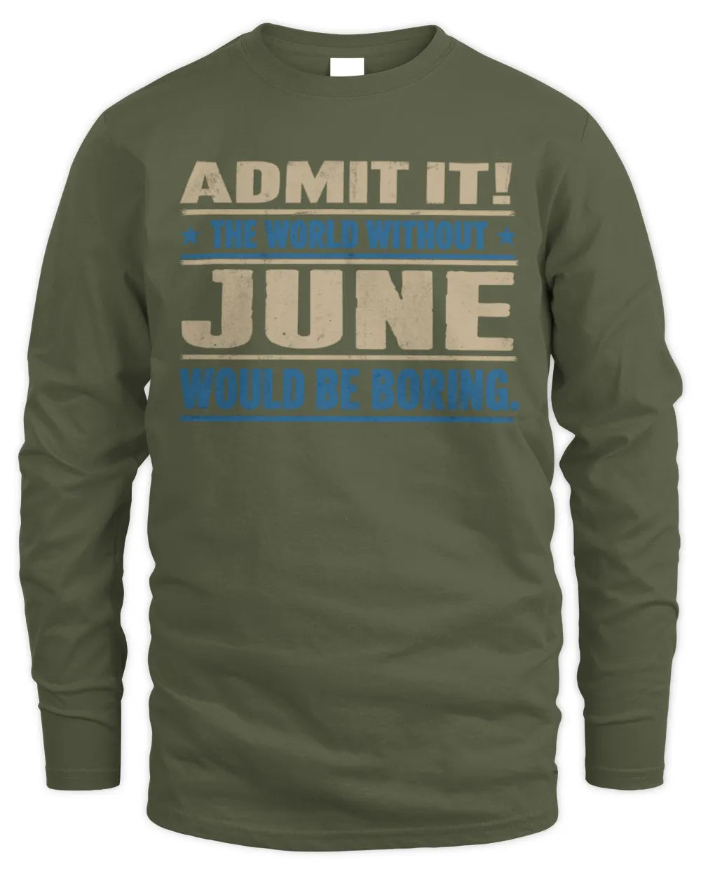 JUNE TP68-K2-968 – Personalized Funny Quote Apparel “The World Without NAME Would Be Boring” - Men's Long Sleeved T-Shirt - Military Green