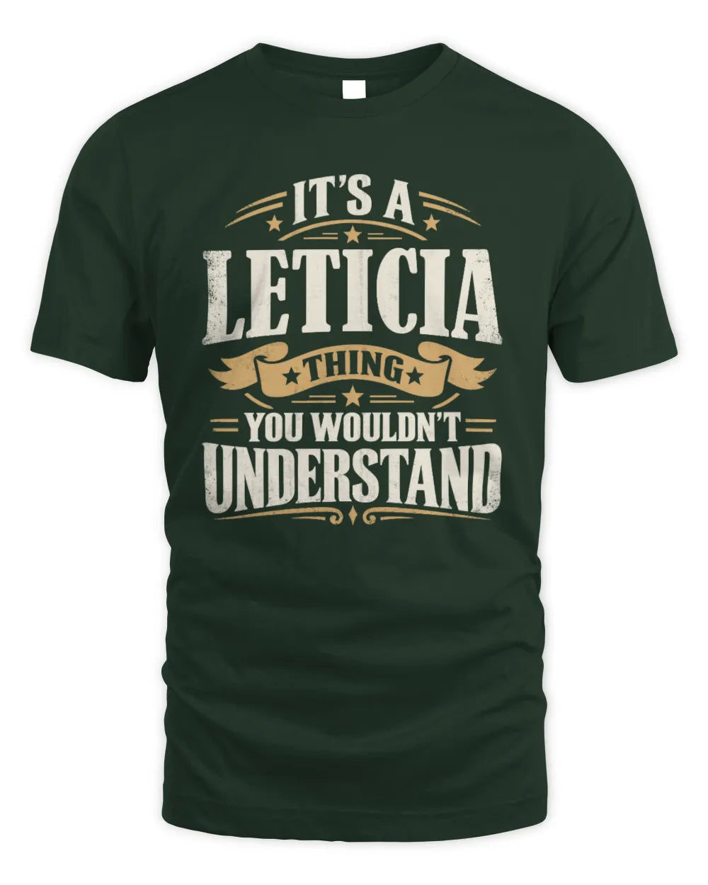 LETICIA P08 TH51 - Personalized “It’s a/an [NAME] Thing – You Wouldn’t Understand” Shirt - Unisex Standard T-Shirt - Forest Green