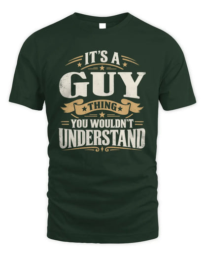 GUY P08 TH51 - Personalized “It’s a/an [NAME] Thing – You Wouldn’t Understand” Shirt - Unisex Standard T-Shirt - Forest Green