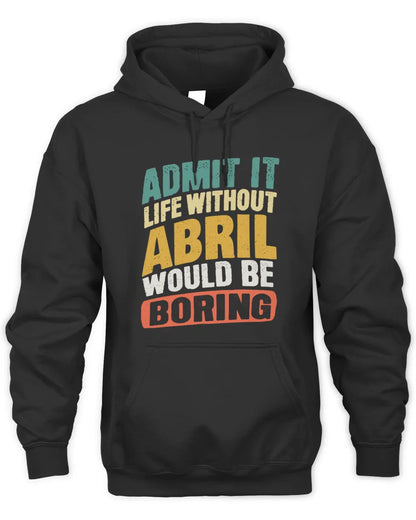 ABRIL TP88-K4-229
Personalized Funny Quote Apparel “Life Without NAME Would Be Boring” - Unisex Hoodie - Black