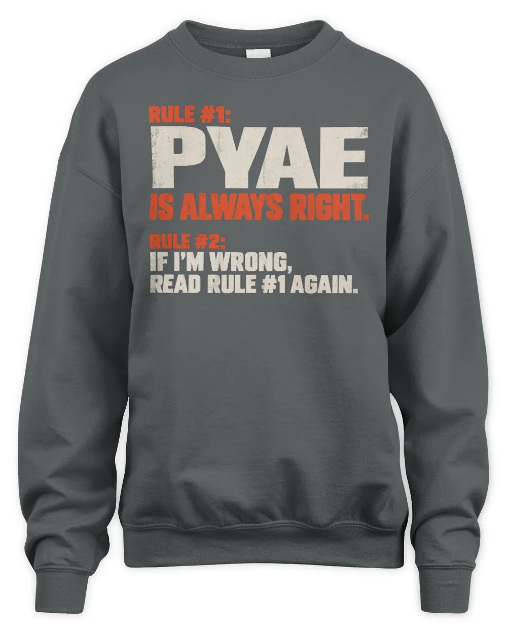 PYAE NP1-H006 - Always Right Personalized Name T-Shirt – Funny Custom Name Shirt - Unisex Sweatshirt - Charcoal