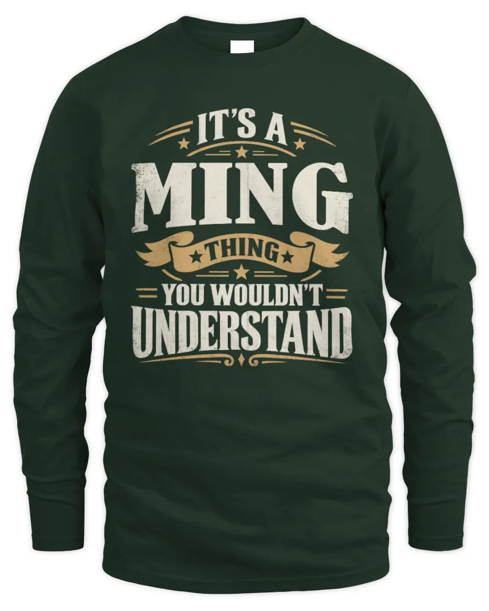 MING P08 TH51 - Personalized “It’s a/an [NAME] Thing – You Wouldn’t Understand” Shirt - Men's Long Sleeved T-Shirt - Forest Green