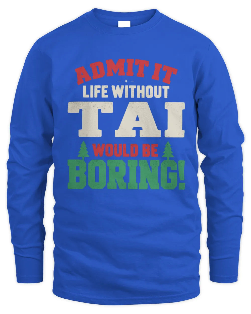 TAI P5 TH08 Christmas T-Shirt – “Life Without NAME Would Be Boring” - Men's Long Sleeved T-Shirt - Royal