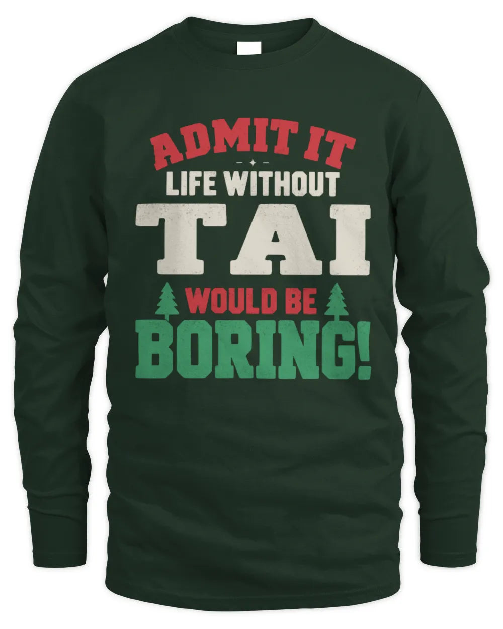 TAI P5 TH08 Christmas T-Shirt – “Life Without NAME Would Be Boring” - Men's Long Sleeved T-Shirt - Forest Green