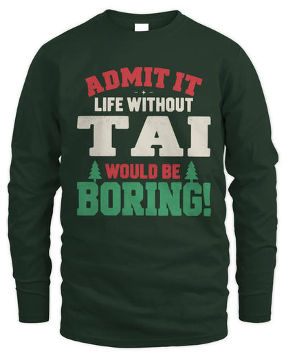 TAI P5 TH08 Christmas T-Shirt – “Life Without NAME Would Be Boring” - Men's Long Sleeved T-Shirt - Forest Green