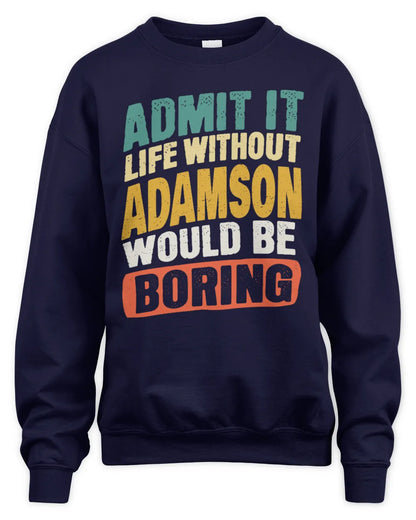 ADAMSON TP88-K4-229
Personalized Funny Quote Apparel “Life Without NAME Would Be Boring” - Unisex Sweatshirt - Navy