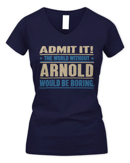 ARNOLD TP68-K2-968 – Personalized Funny Quote Apparel “The World Without NAME Would Be Boring” - Women's V-Neck T-Shirt - Navy