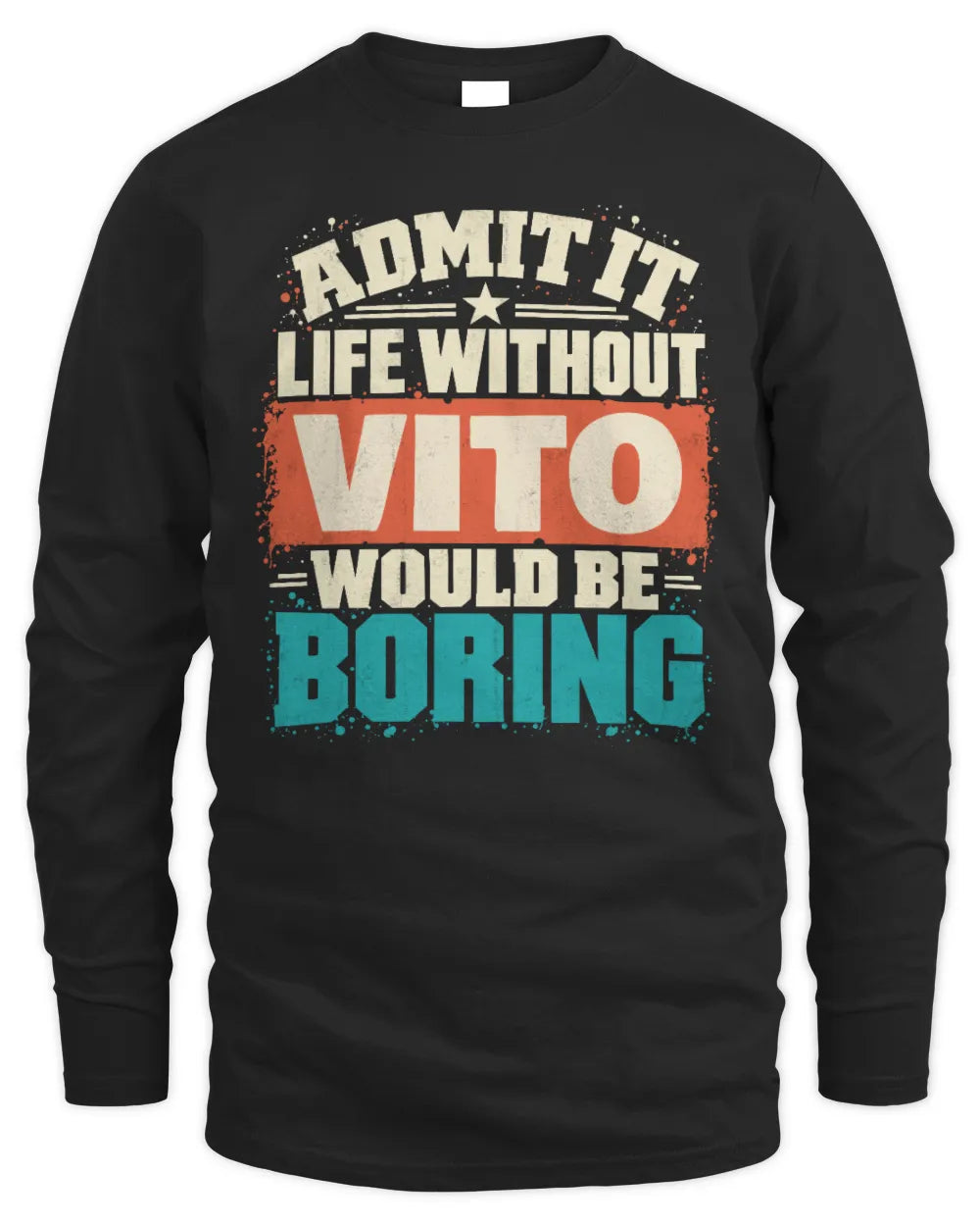 VITO P02-TH11-226 Personalized Admit It Life Without [Name] Would Be Boring T-Shirt - Custom Name Funny Gift - Men's Long Sleeved T-Shirt - Black
