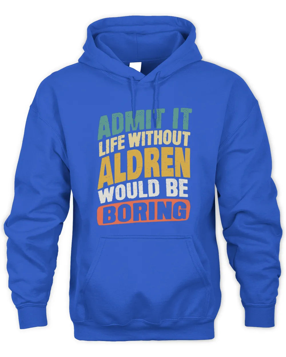 ALDREN TP88-K4-229
Personalized Funny Quote Apparel “Life Without NAME Would Be Boring” - Unisex Hoodie - Royal