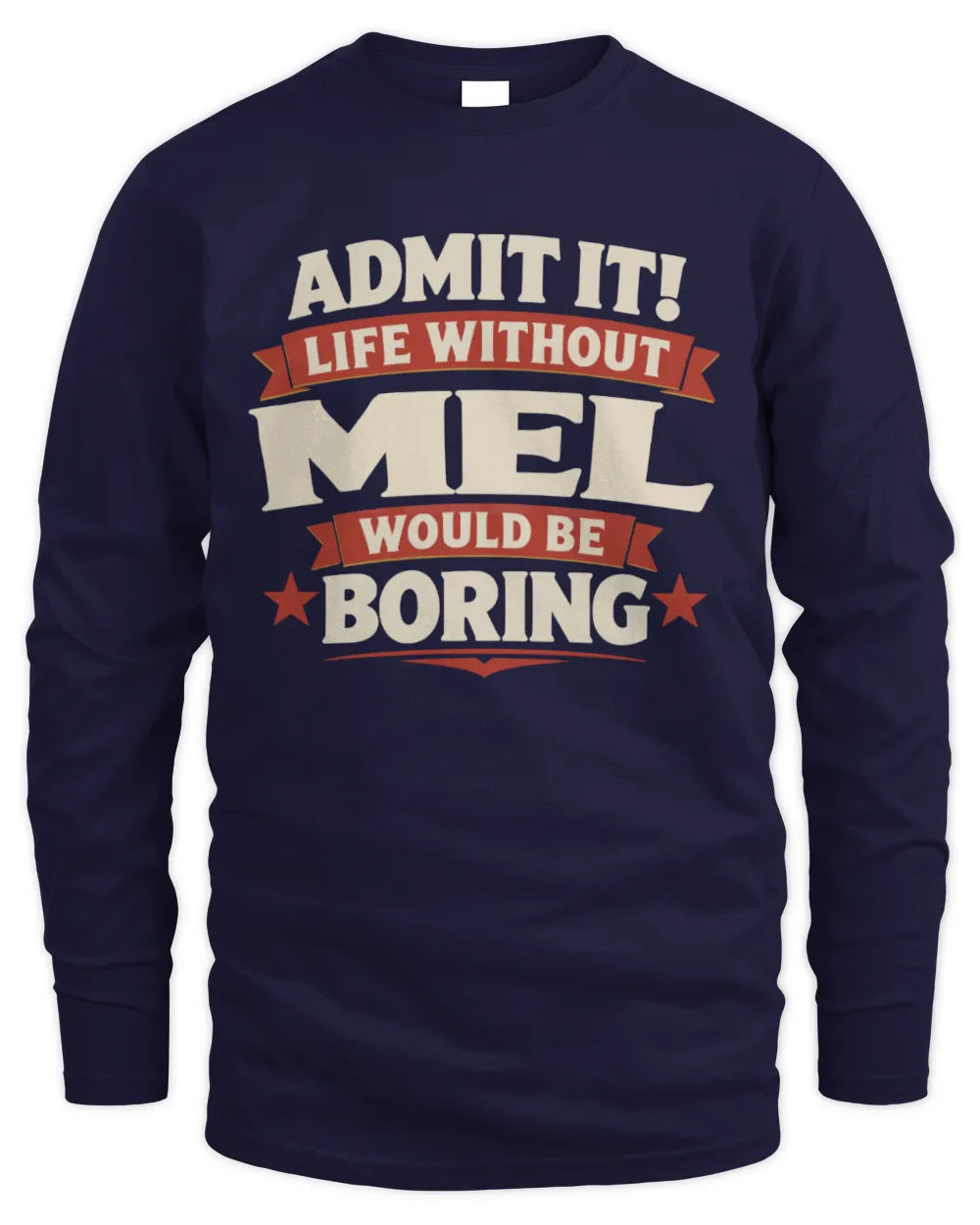 MEL P4 KT003 Personalized Funny Quote Apparel “Life Without NAME Would Be Boring” - Men's Long Sleeved T-Shirt - Navy
