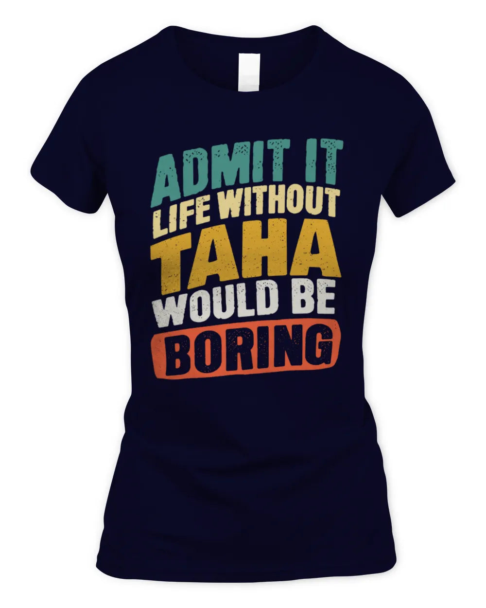TAHA TP88-K4-229
Personalized Funny Quote Apparel “Life Without NAME Would Be Boring” - Women's Standard T-Shirt - Navy