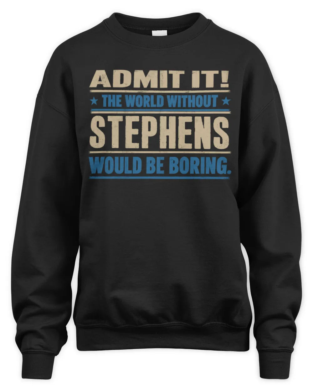 STEPHENS TP68-K2-968 – Personalized Funny Quote Apparel “The World Without NAME Would Be Boring” - Unisex Sweatshirt - Black