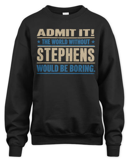 STEPHENS TP68-K2-968 – Personalized Funny Quote Apparel “The World Without NAME Would Be Boring” - Unisex Sweatshirt - Black